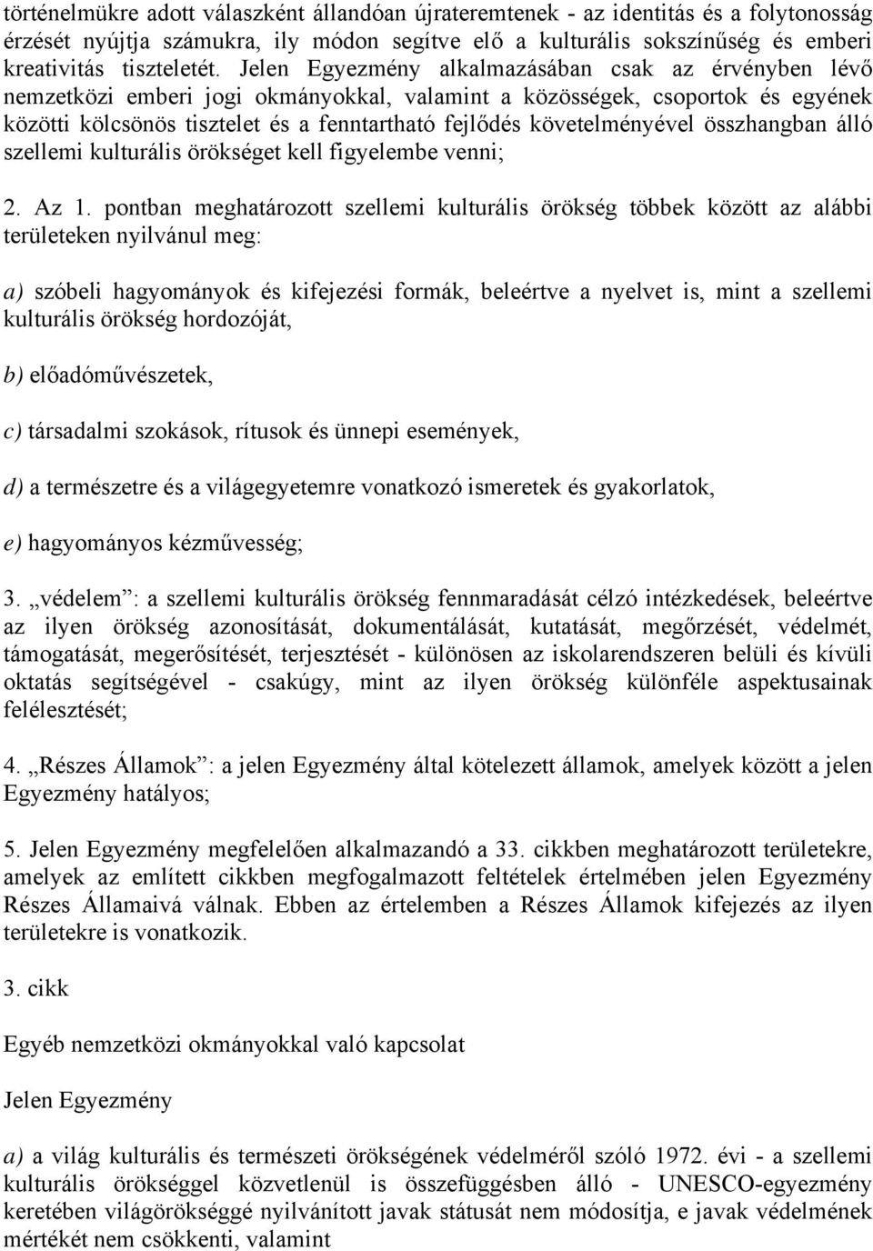 követelményével összhangban álló szellemi kulturális örökséget kell figyelembe venni; 2. Az 1.