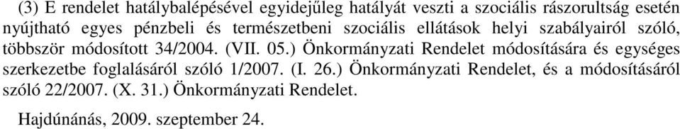 ) Önkormányzati Rendelet módosítására és egységes szerkezetbe foglalásáról szóló 1/2007. (I. 26.