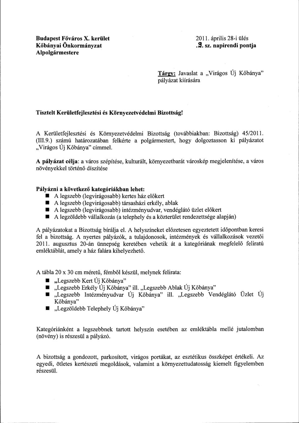 A Kerületfejlesztési és Környezetvédelmi Bizottság (továbbiakban: Bizottság) 45/20 ll. (III.9.