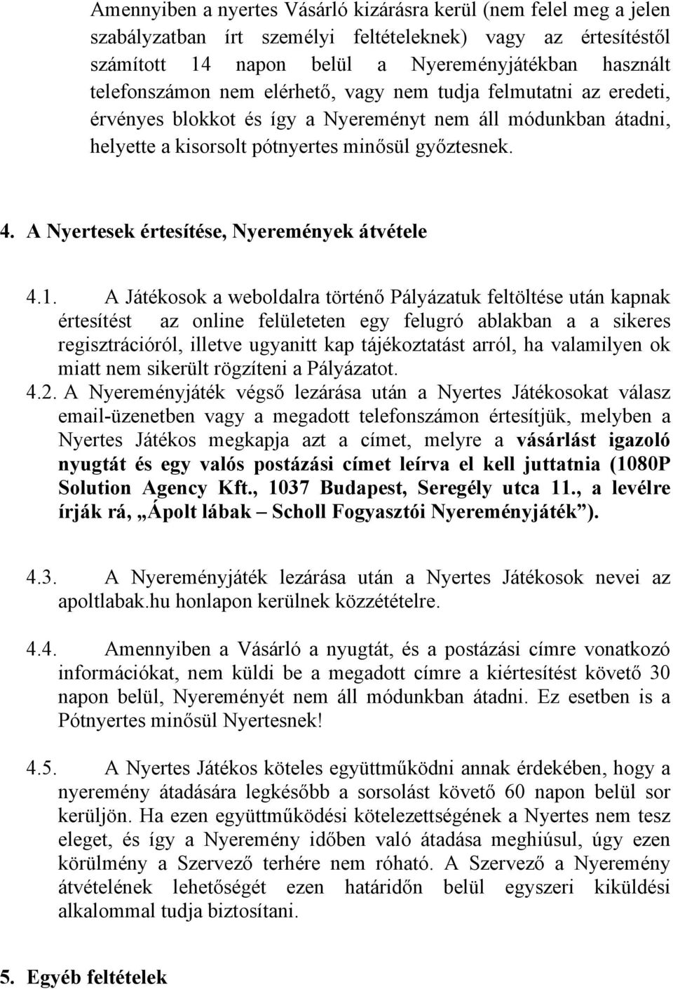 A Nyertesek értesítése, Nyeremények átvétele 4.1.