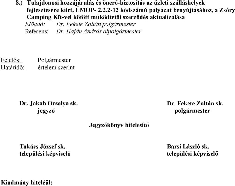 2.2-12 kódszámú pályázat benyújtásához, a Zsóry Camping Kft-vel kötött