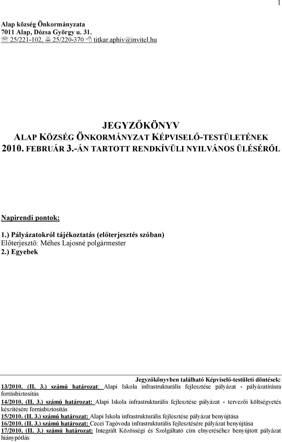 ) Egyebek Jegyzőkönyvben található Képviselő-testületi döntések: 13/2010. (II. 3.