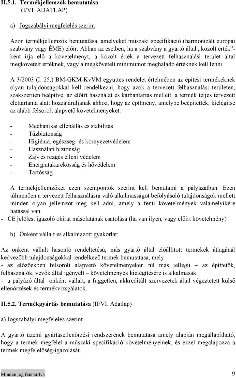 meghaladó értéknek kell lenni. A 3/2003 (I. 25.