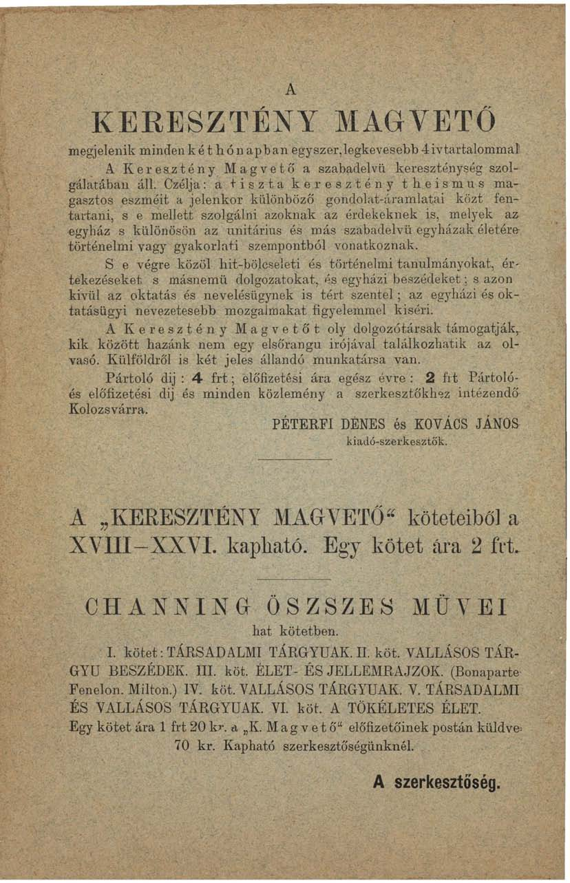 A KERESZTÉNY MAGVETŐ megjelenik minden kéthónapban egyszer, legkevesebb 4 ivtartalommaí A Keresztény Magvető a szabadelvű kereszténység szolgálatában áll.