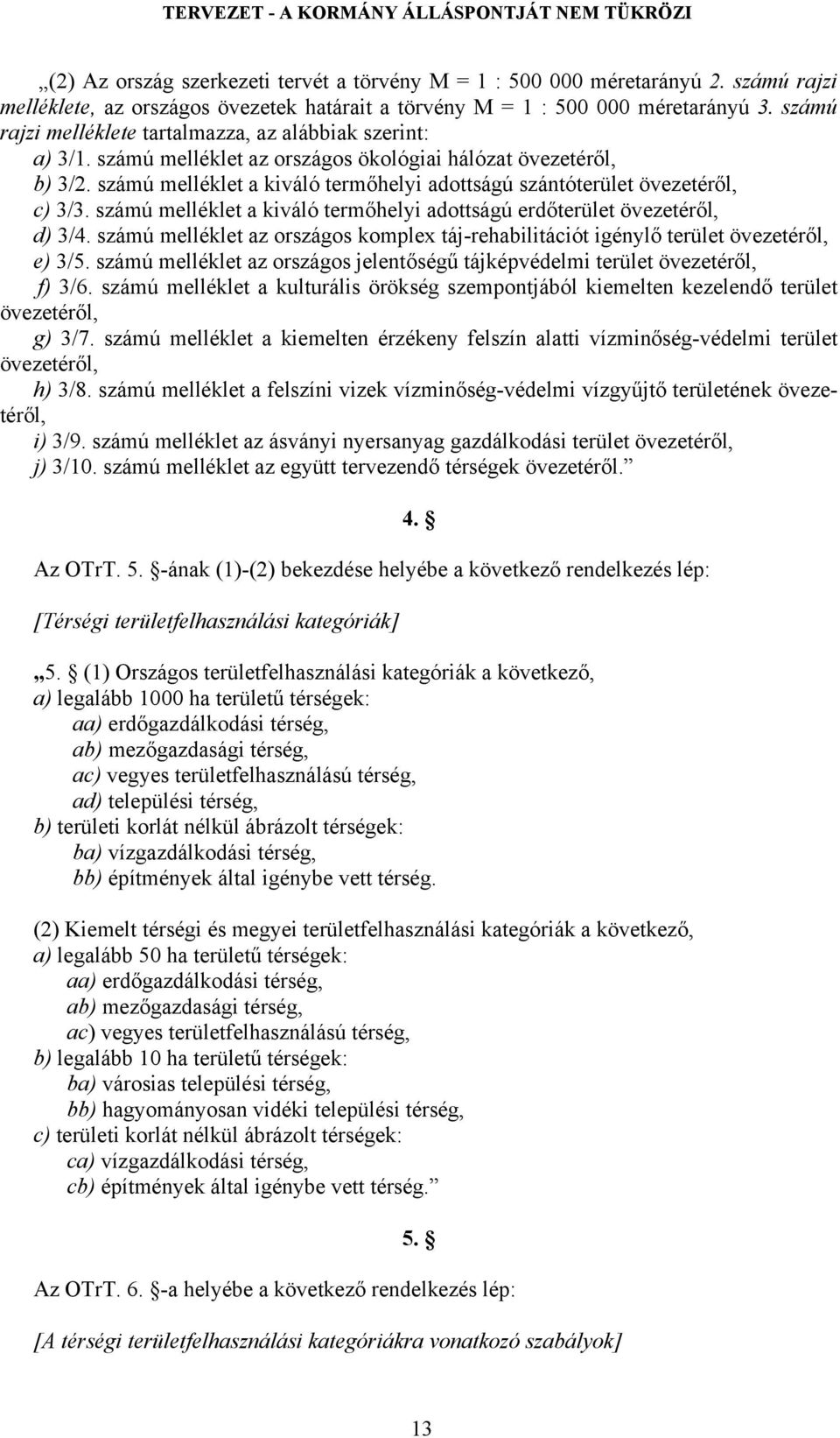 számú melléklet a kiváló termőhelyi adottságú szántóterület övezetéről, c) 3/3. számú melléklet a kiváló termőhelyi adottságú erdőterület övezetéről, d) 3/4.