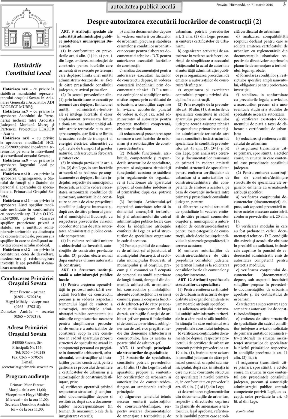 7 cu privire la aprobarea Acordului de Parteneriat încheiat între Asociația Județeană Montană Mureș și Partenerii Proiectului LEADER Axa 4; Hotărârea nr.8 cu privire la aprobarea modificării HCL nr.