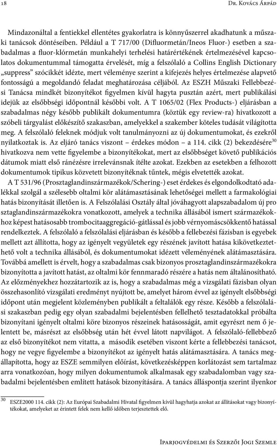 felszólaló a Collins English Dictionary suppress szócikkét idézte, mert véleménye szerint a kifejezés helyes értelmezése alapvető fontosságú a megoldandó feladat meghatározása céljából.