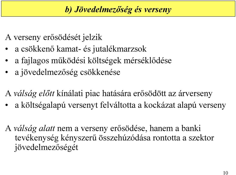 erısödött az árverseny a költségalapú versenyt felváltotta a kockázat alapú verseny A válság alatt nem