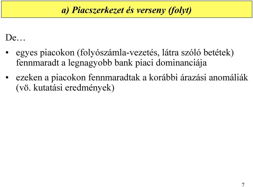 legnagyobb bank piaci dominanciája ezeken a piacokon