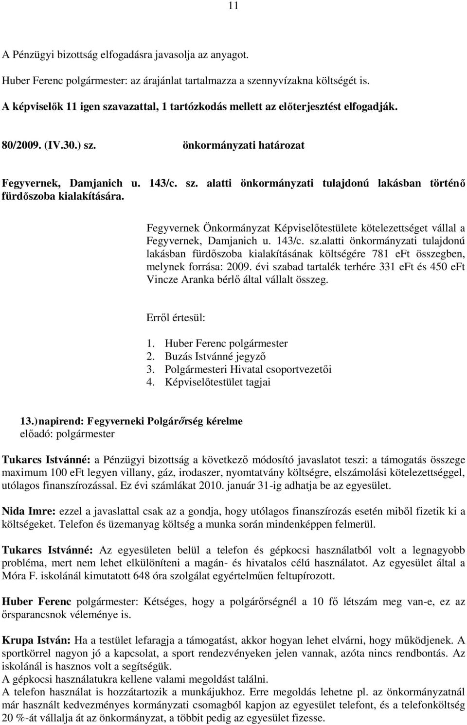 Fegyvernek Önkormányzat Képviselőtestülete kötelezettséget vállal a Fegyvernek, Damjanich u. 143/c. sz.