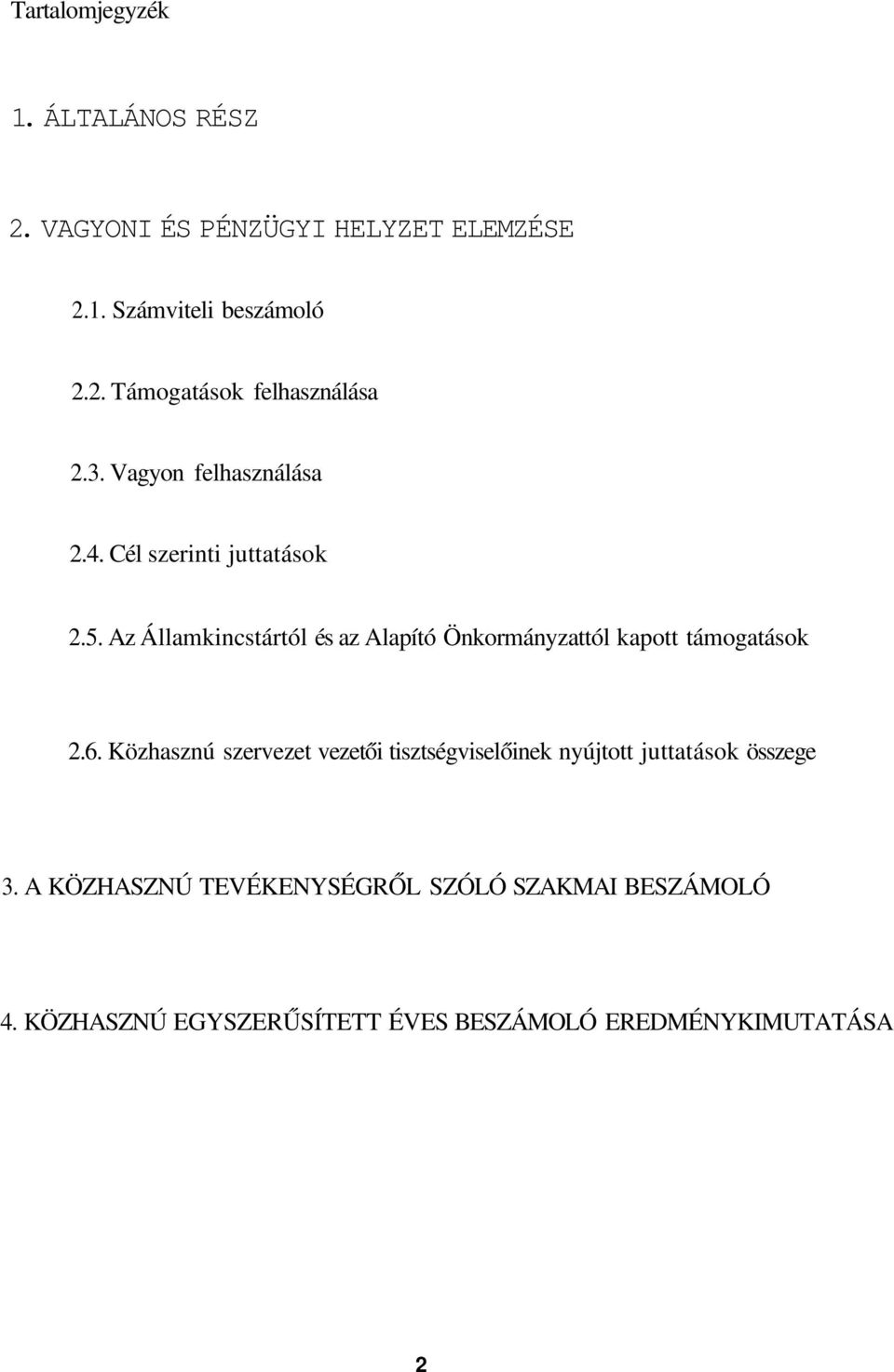 Az Államkincstártól és az Alapító Önkormányzattól kapott támogatások 2.6.