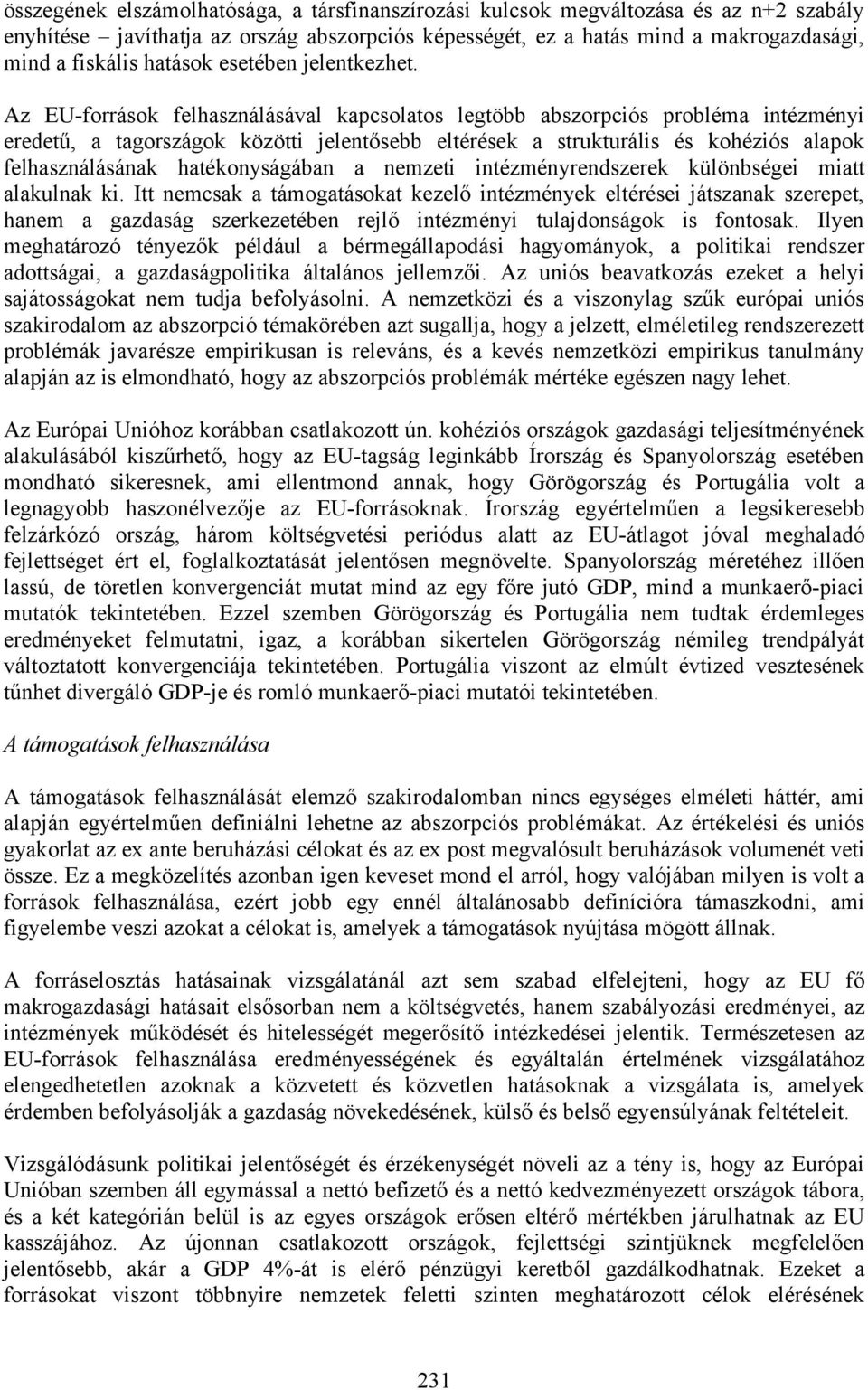 Az EU-források felhasználásával kapcsolatos legtöbb abszorpciós probléma intézményi eredetű, a tagországok közötti jelentősebb eltérések a strukturális és kohéziós alapok felhasználásának