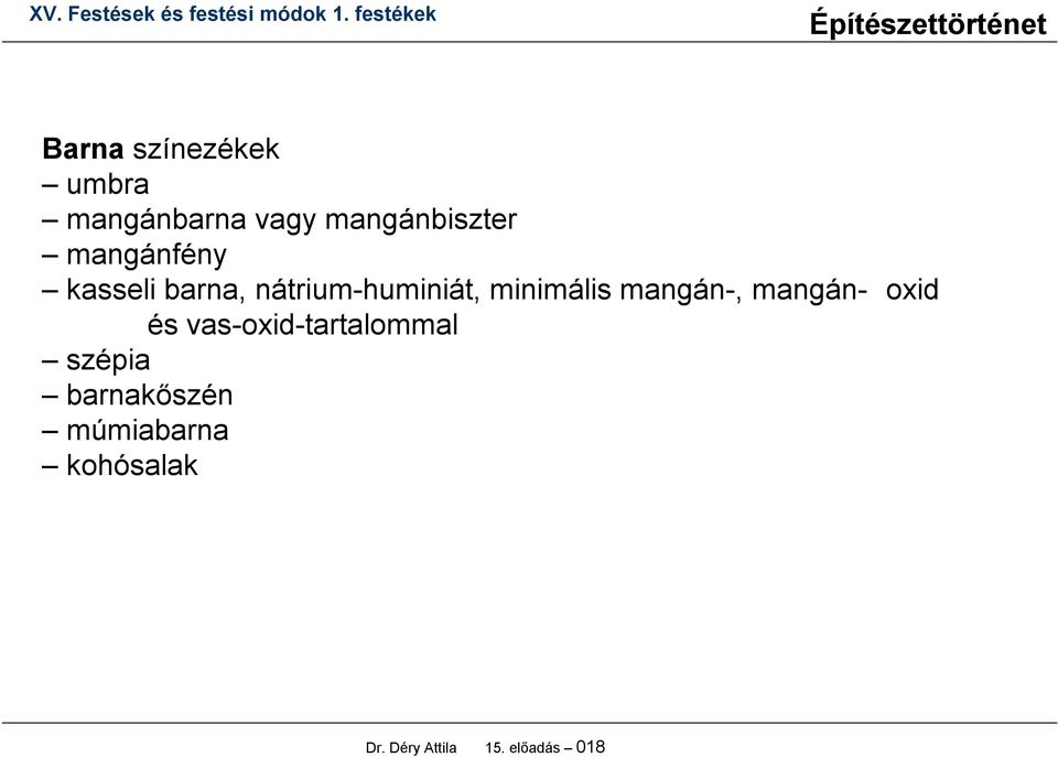 mangán-, mangán- oxid és vas-oxid-tartalommal szépia