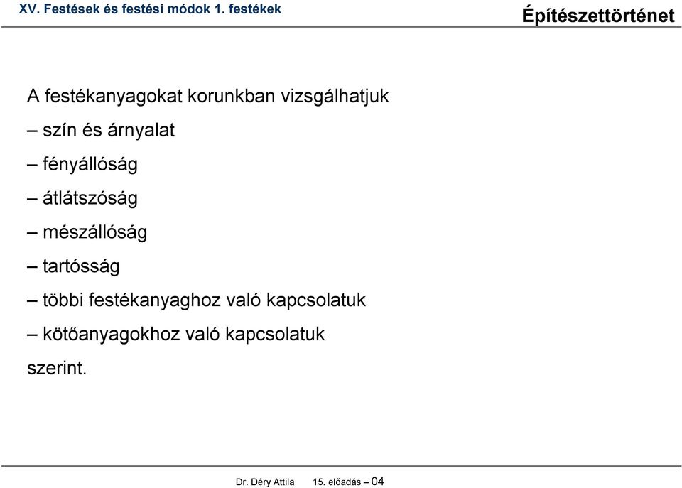 tartósság többi festékanyaghoz való kapcsolatuk