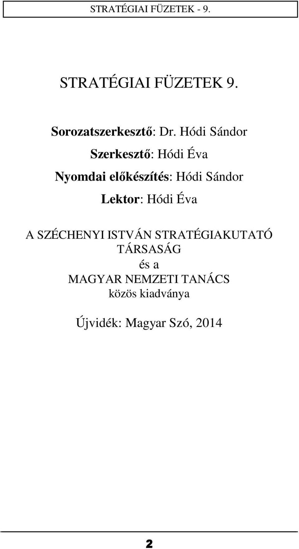 Sándor Lektor: Hódi Éva A SZÉCHENYI ISTVÁN STRATÉGIAKUTATÓ