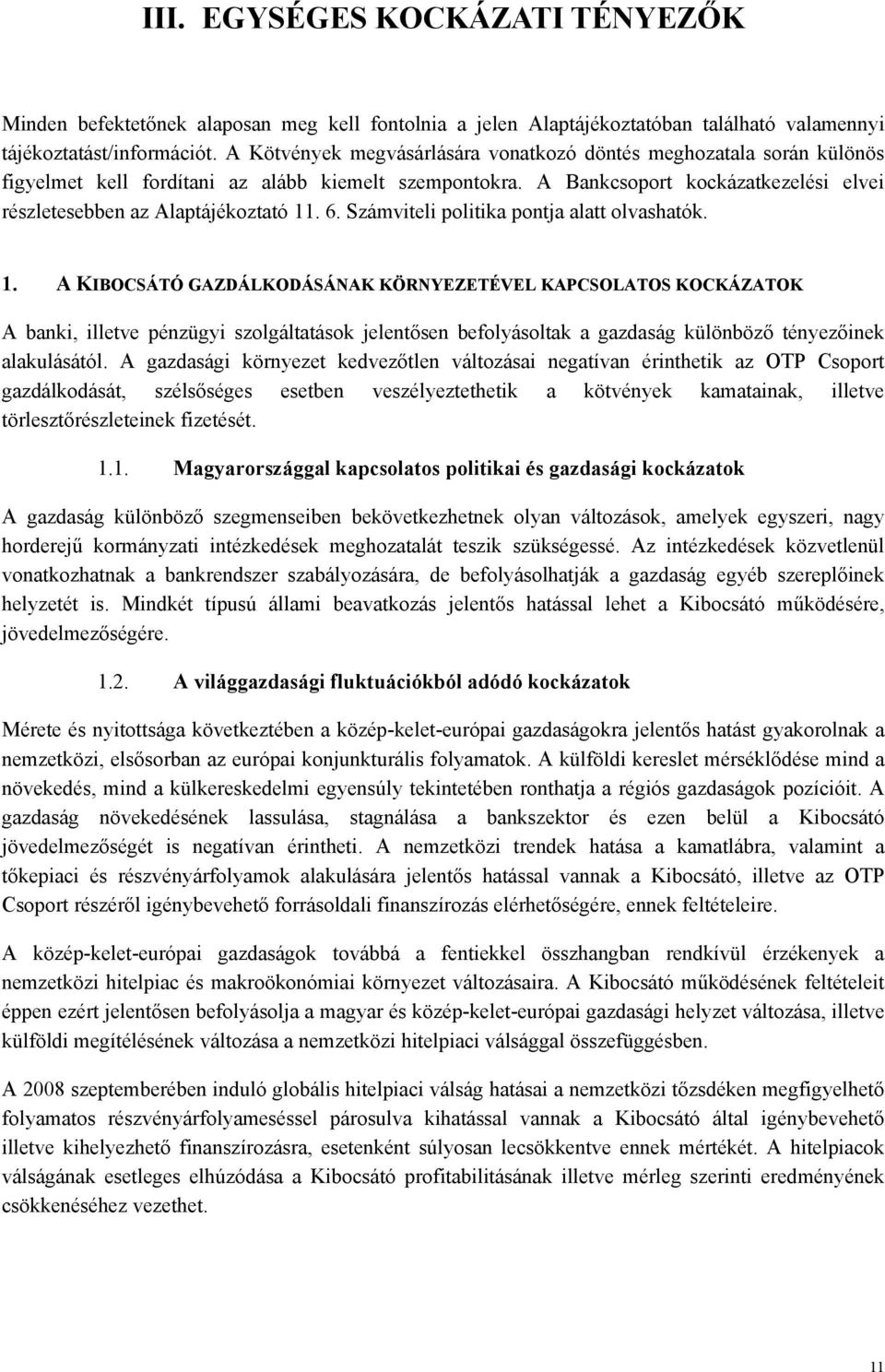 6. Számviteli politika pontja alatt olvashatók. 1.