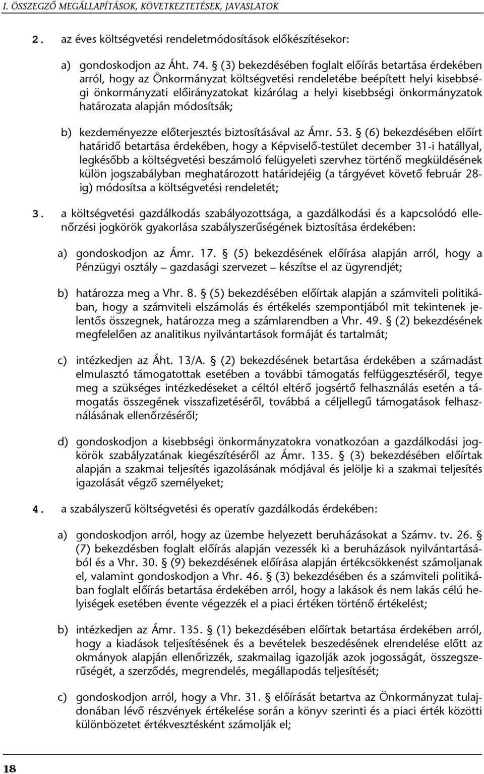 önkormányzatok határozata alapján módosítsák; b) kezdeményezze előterjesztés biztosításával az Ámr. 53.
