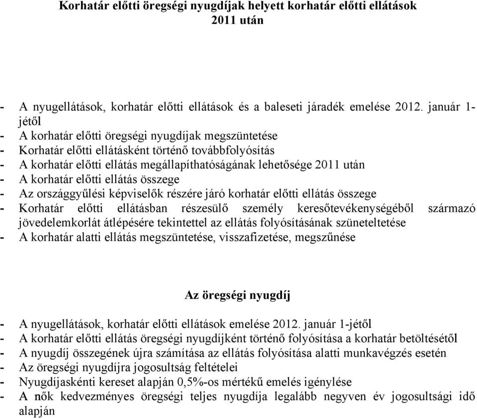 korhatár el tti ellátás összege - Az országgy lési képvisel k részére járó korhatár el tti ellátás összege - Korhatár el tti ellátásban részesül személy keres tevékenységéb l származó jövedelemkorlát