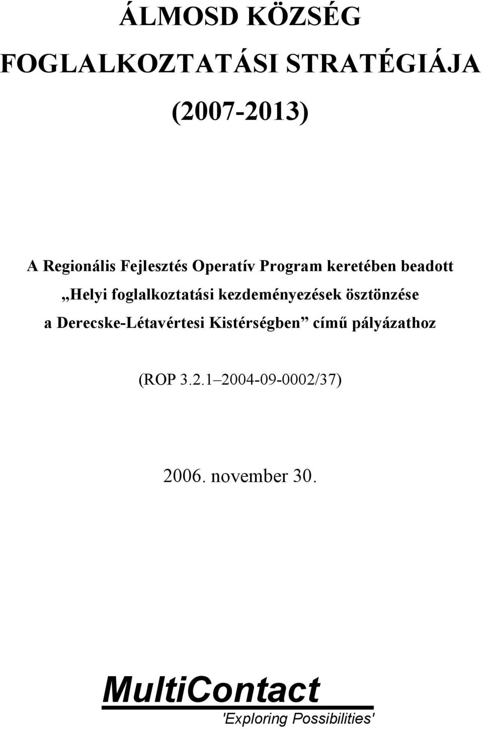 kezdeményezések ösztönzése a Derecske-Létavértesi Kistérségben című