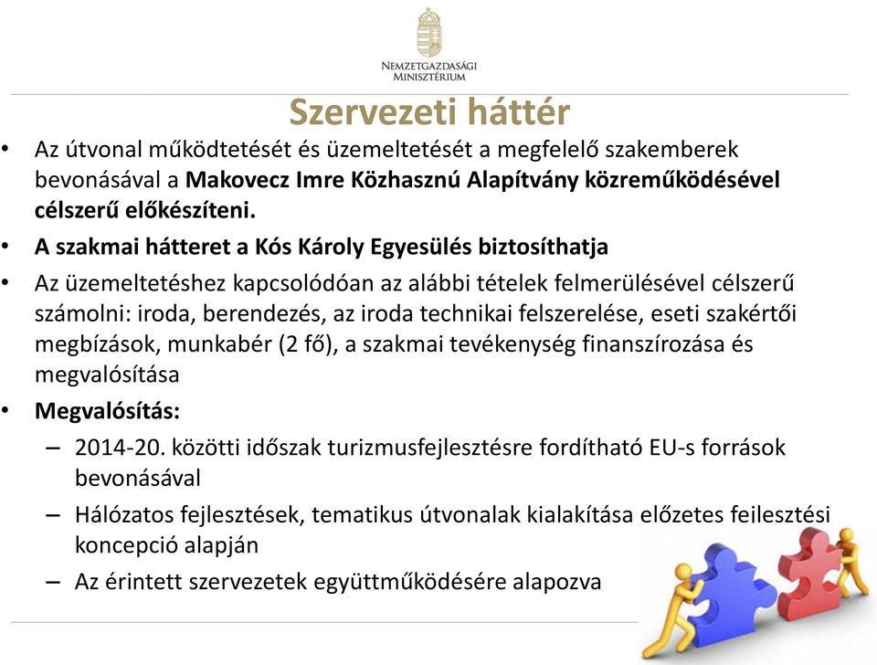 felszerelése, eseti szakértői megbízások, munkabér (2 fő), a szakmai tevékenység finanszírozása és megvalósítása Megvalósítás: 2014-20.