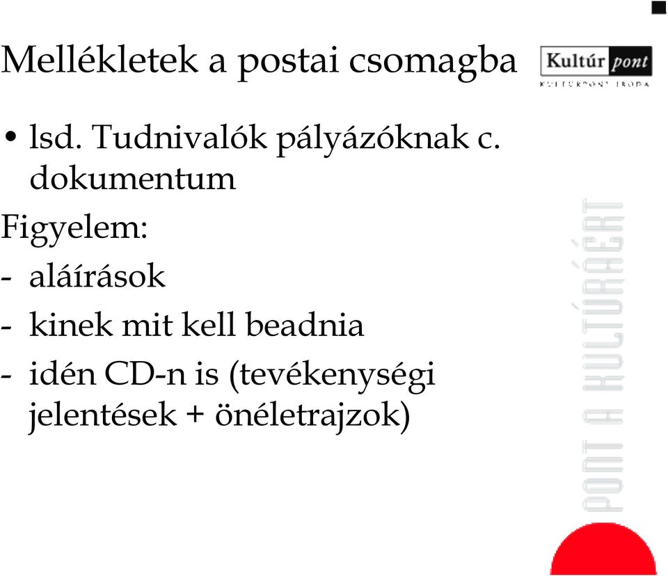 dokumentum Figyelem: - aláírások - kinek