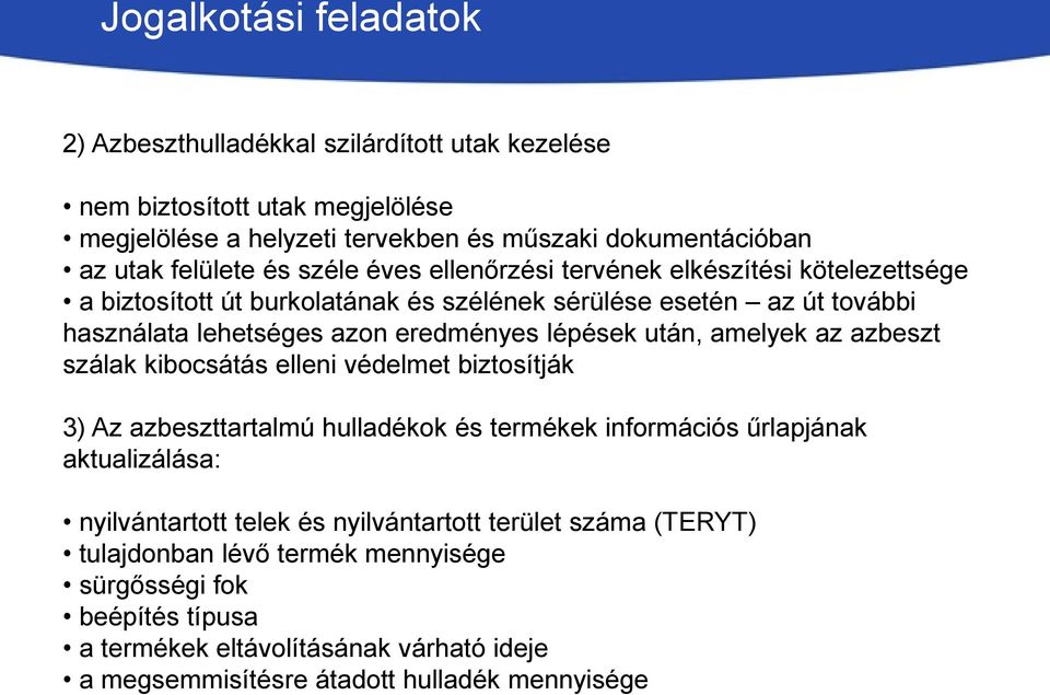 után, amelyek az azbeszt szálak kibocsátás elleni védelmet biztosítják 3) Az azbeszttartalmú hulladékok és termékek információs űrlapjának aktualizálása: nyilvántartott telek és