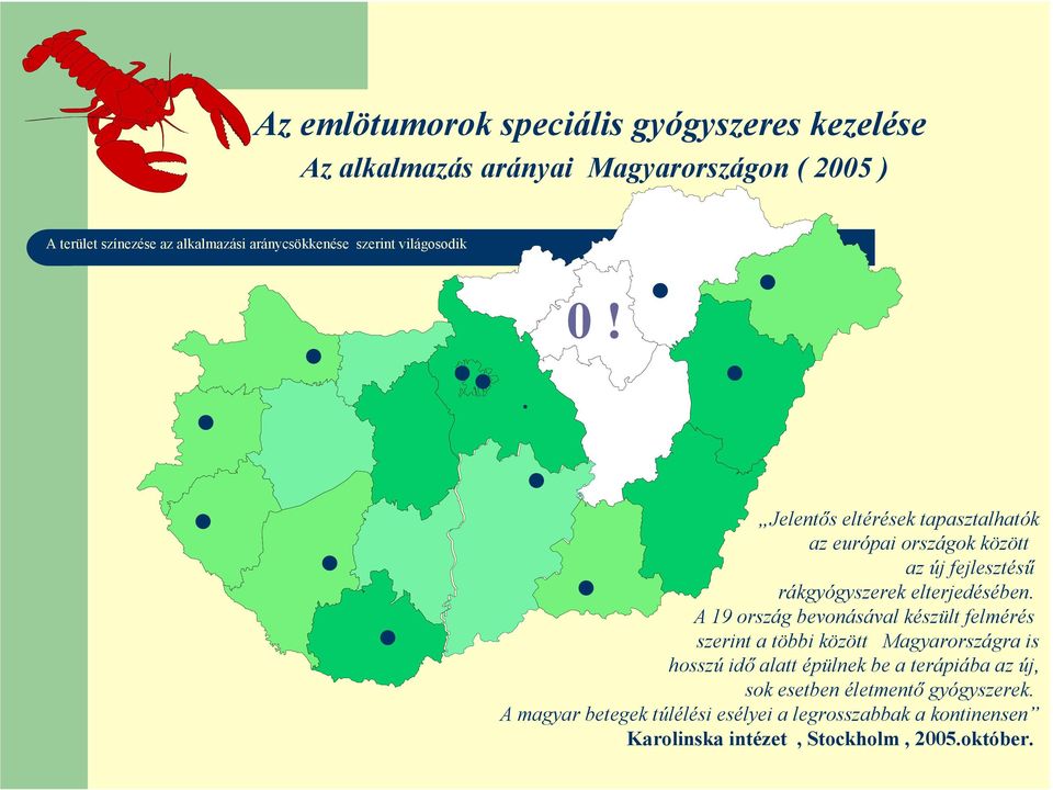 ....... Jelentős eltérések tapasztalhatók az európai országok között az új fejlesztésű rákgyógyszerek elterjedésében.