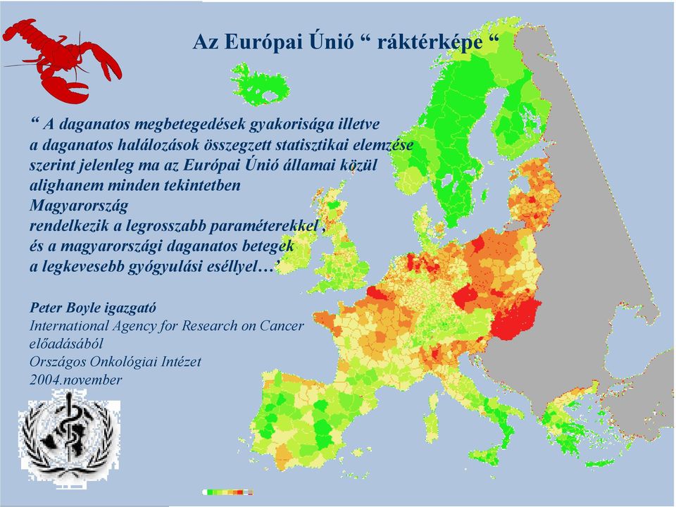rendelkezik a legrosszabb paraméterekkel, és a magyarországi daganatos betegek a legkevesebb gyógyulási eséllyel