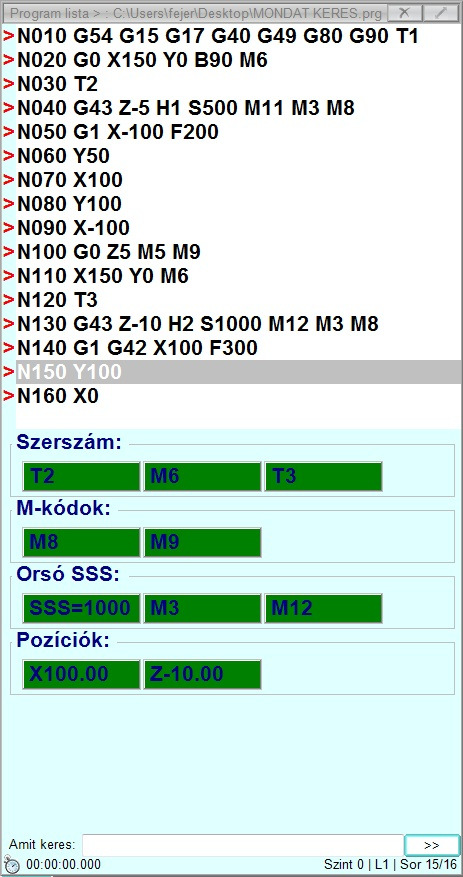 A KERESD parancs Ha a kívánt mondatra ráállunk, és megnyomjuk a SOFTKEY soron ilyenkor található Keresd gombot, a vezérlő a főprogram elejétől a kijelölt mondat elejéig (a kijelölt mondatot megelőző