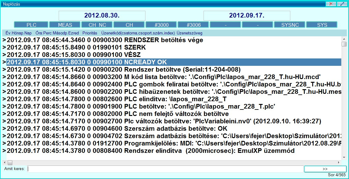 Naplózás Mindent lát és mindent megjegyez. A 3-4 kattintással lementett hibanapló azonnal eljuttatható az NCT munkatársai részére.