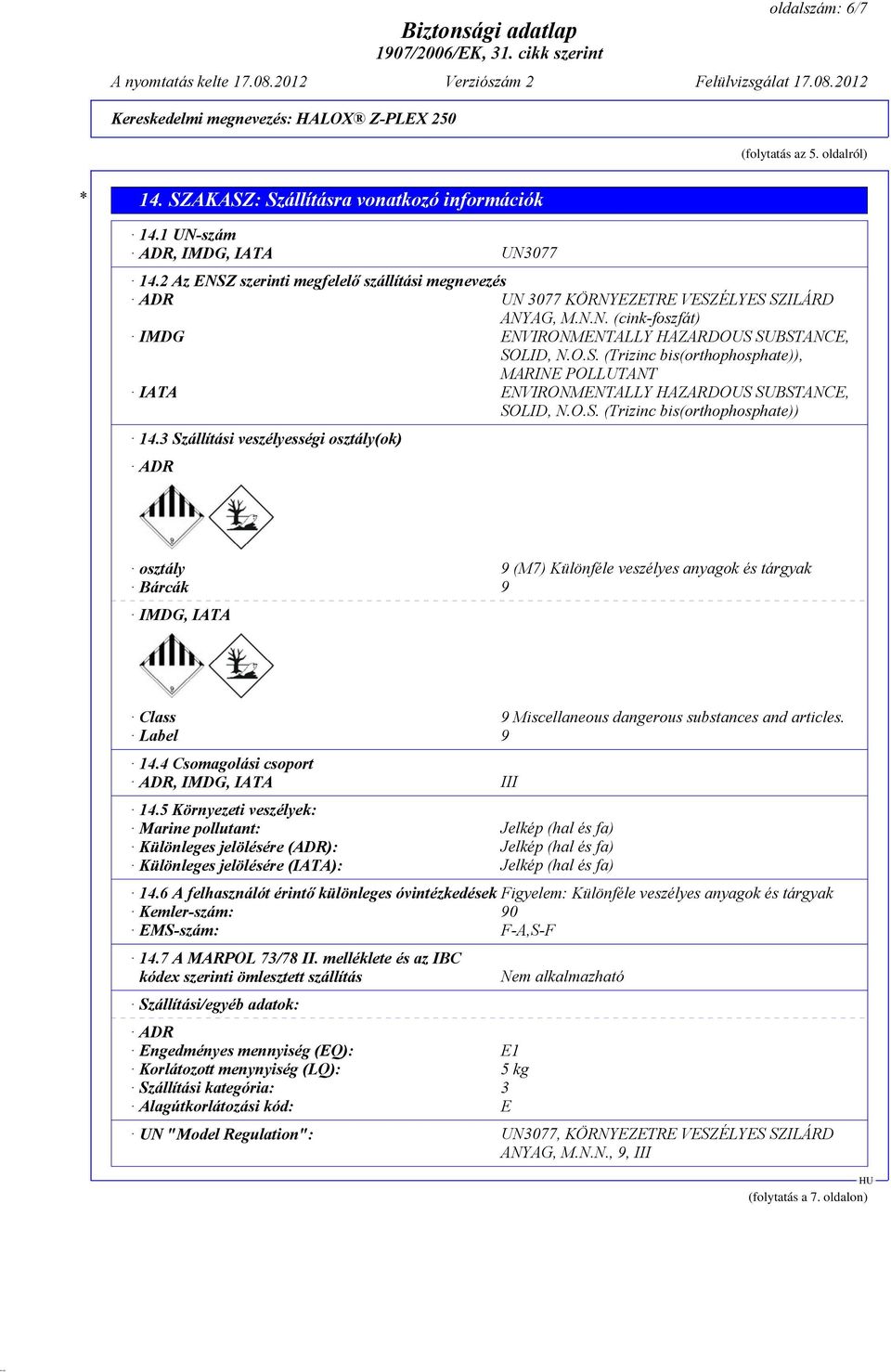 O.S. (Trizinc bis(orthophosphate)) 14.