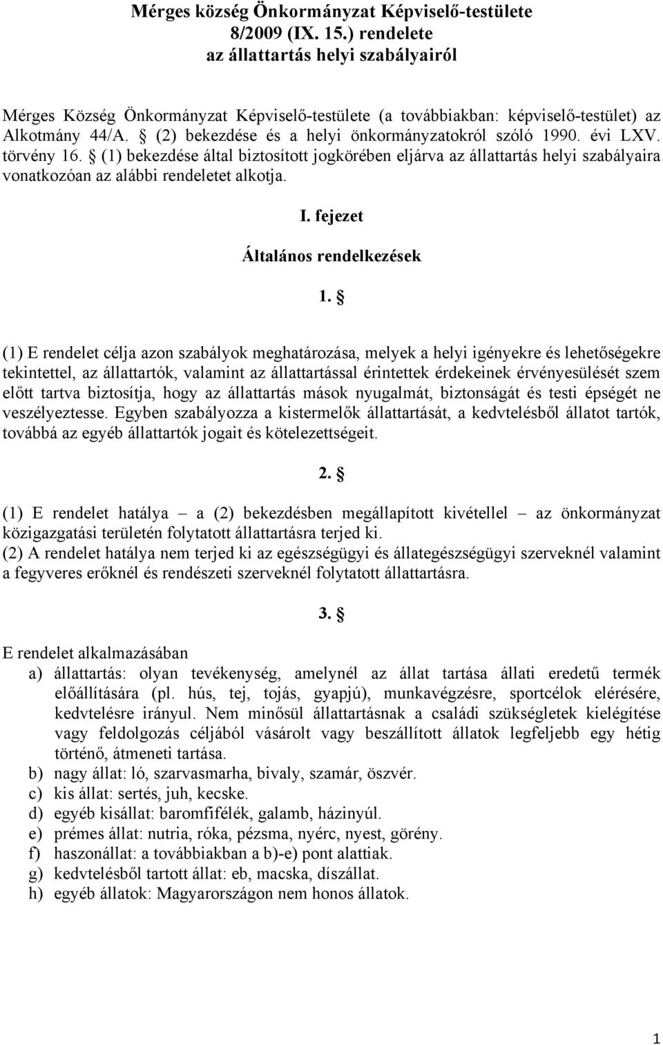 (2) bekezdése és a helyi önkormányzatokról szóló 1990. évi LXV. törvény 16.