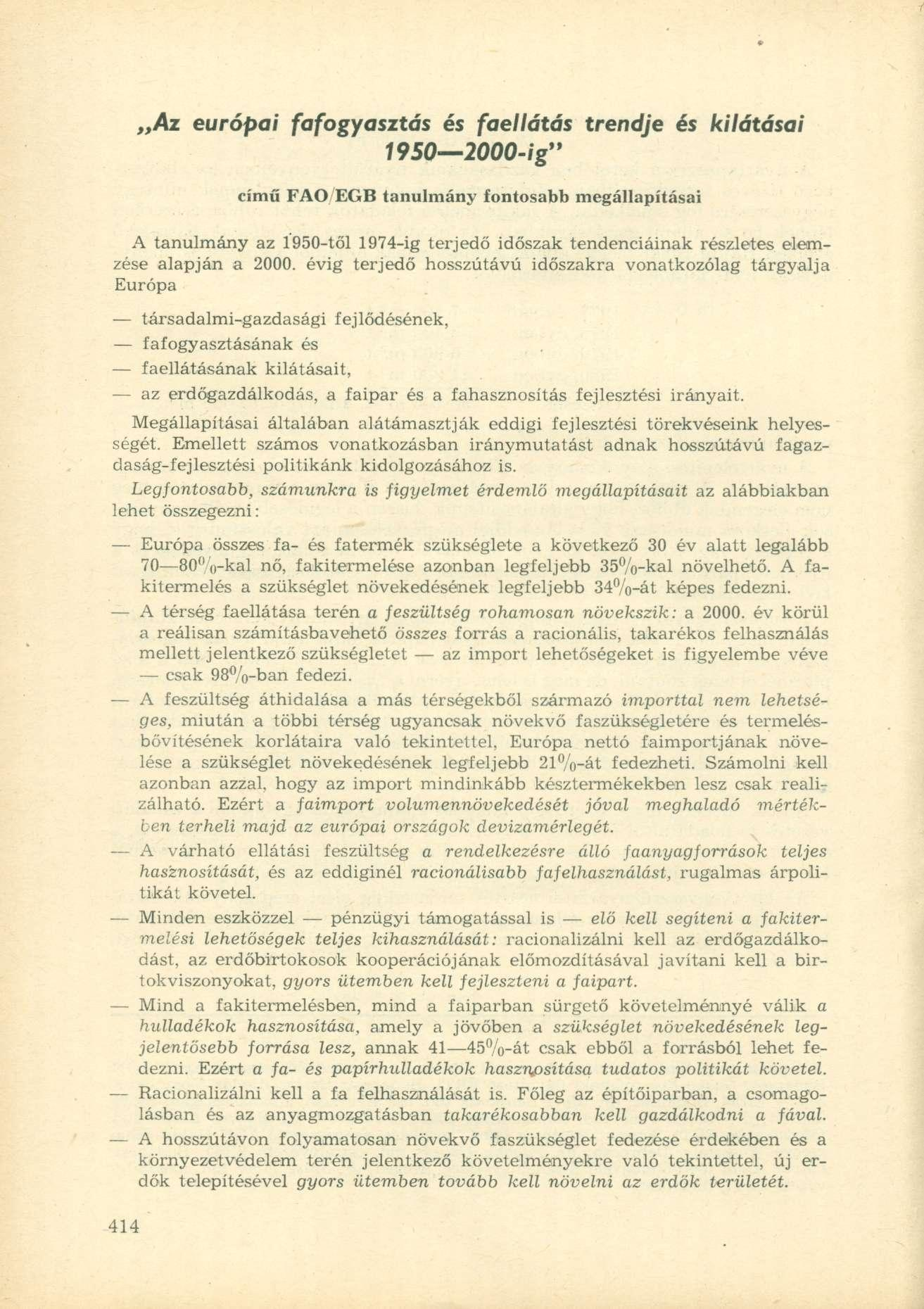 Az európai fafogyasztás és faellátás trendje és kilátásai 1950 2000-ig" című FAO'EGB tanulmány fontosabb megállapításai A tanulmány az 1950-től 1974-ig terjedő időszak tendenciáinak részletes