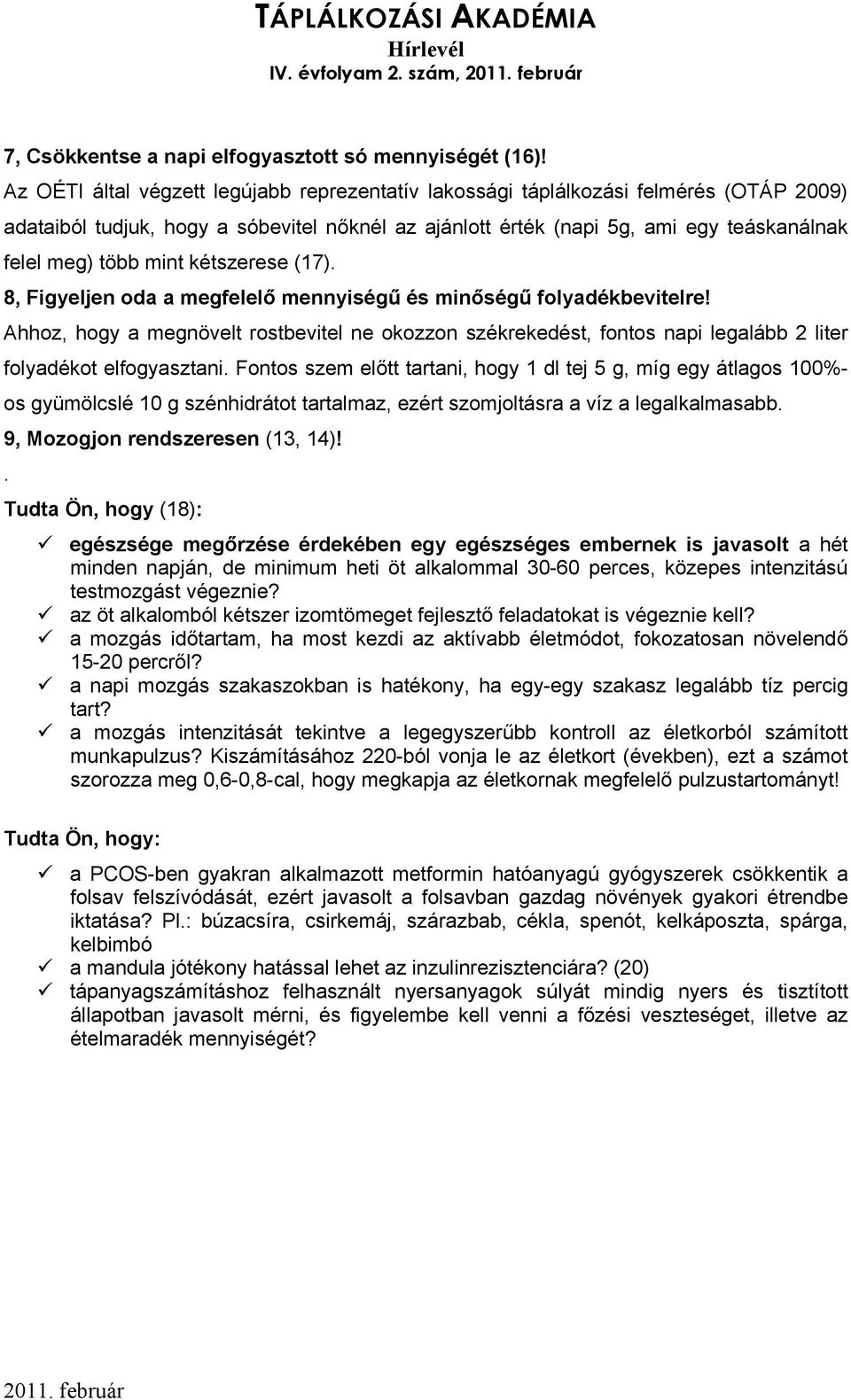 mint kétszerese (17). 8, Figyeljen oda a megfelelő mennyiségű és minőségű folyadékbevitelre!