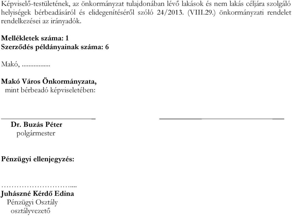 Mellékletek száma: 1 Szerződés példányainak száma: 6 Makó,.