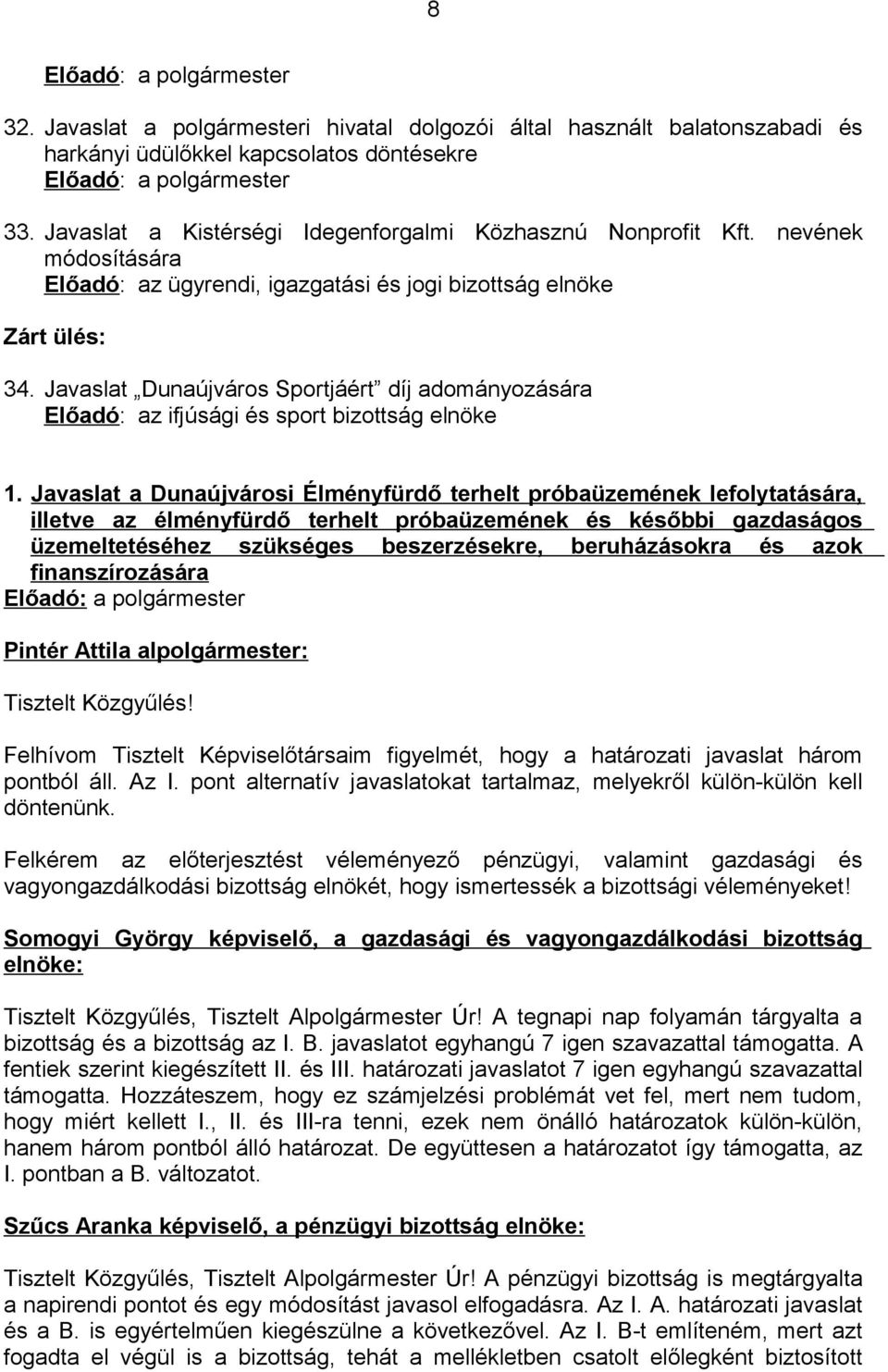 Javaslat Dunaújváros Sportjáért díj adományozására Előadó: az ifjúsági és sport bizottság elnöke 1.