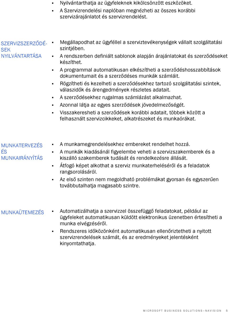 A programmal automatikusan elkészítheti a szerződéshosszabbítások dokumentumait és a szerződéses munkák számláit.