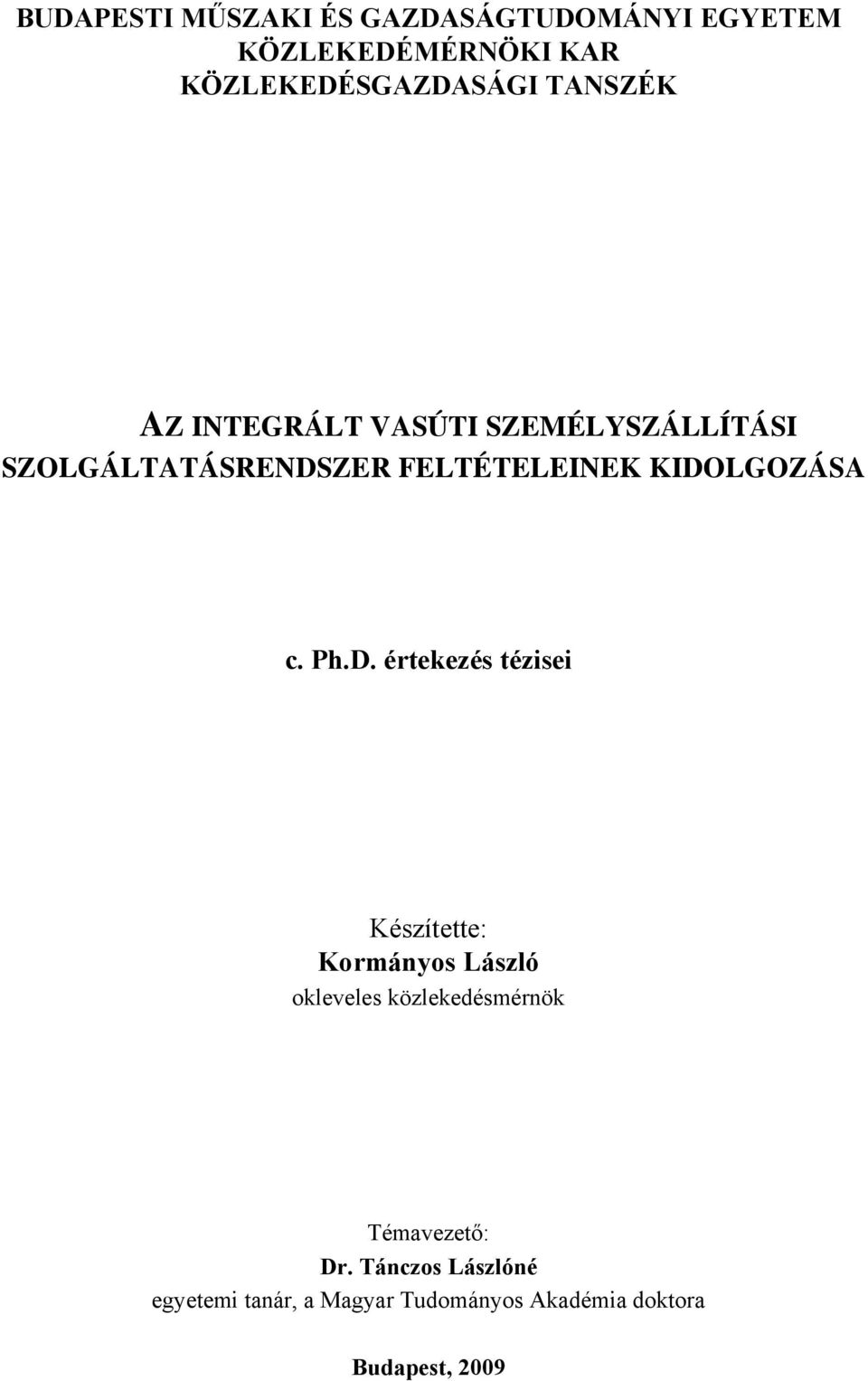 KIDOLGOZÁSA c. Ph.D. értekezés tézisei Készítette: Kormáyos László okleveles