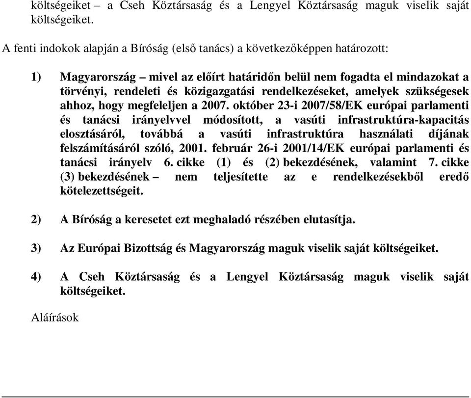 rendelkezéseket, amelyek szükségesek ahhoz, hogy megfeleljen a 2007.