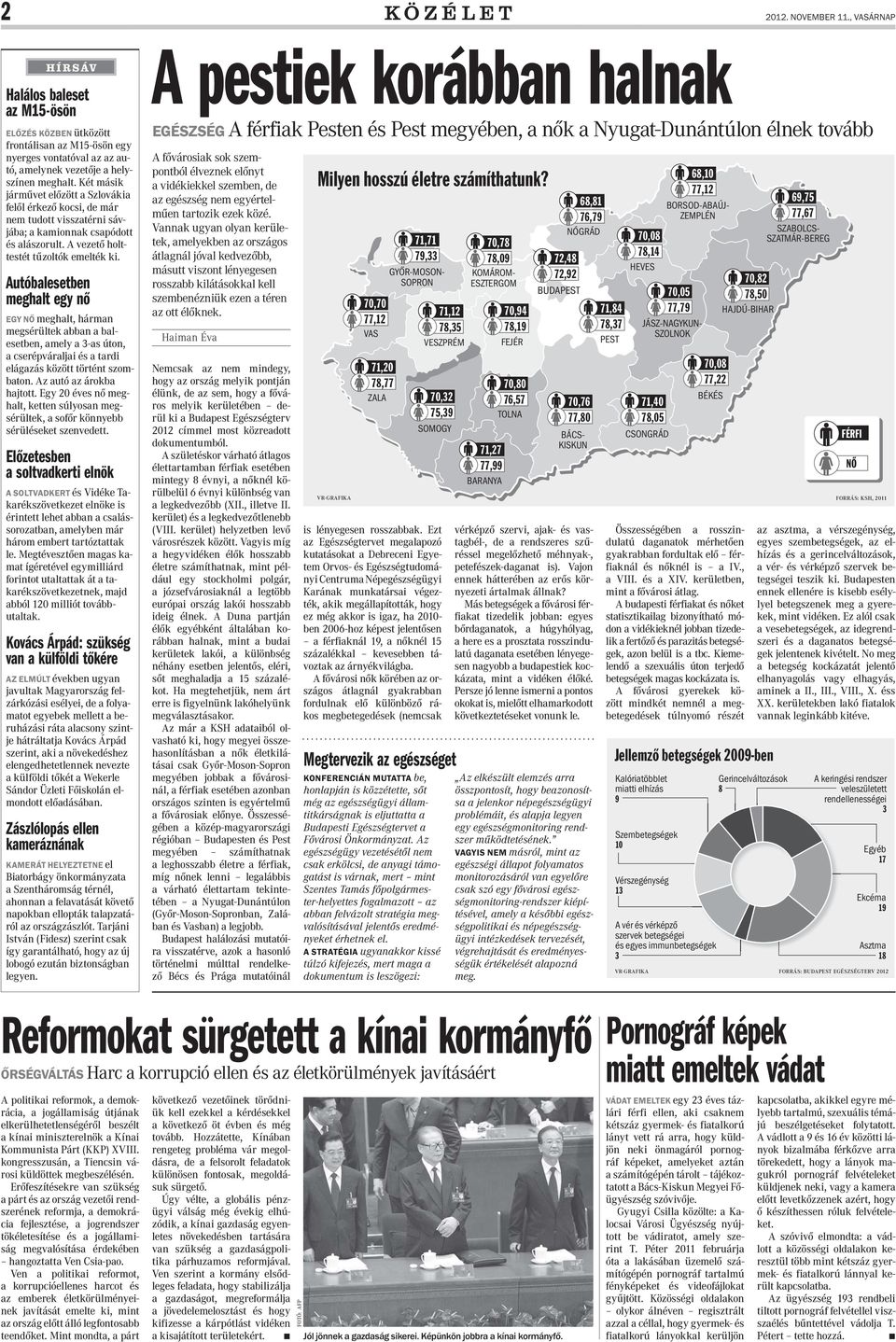 utóbalesetben meghalt egy nő EGY NŐ meghalt, hárman megsérültek abban a balesetben, amely a 3-as úton, a cserépváraljai és a tardi elágazás között történt szombaton. z autó az árokba hajtott.