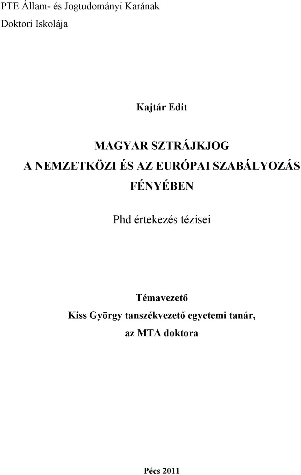 SZABÁLYOZÁS FÉNYÉBEN Phd értekezés tézisei Témavezető