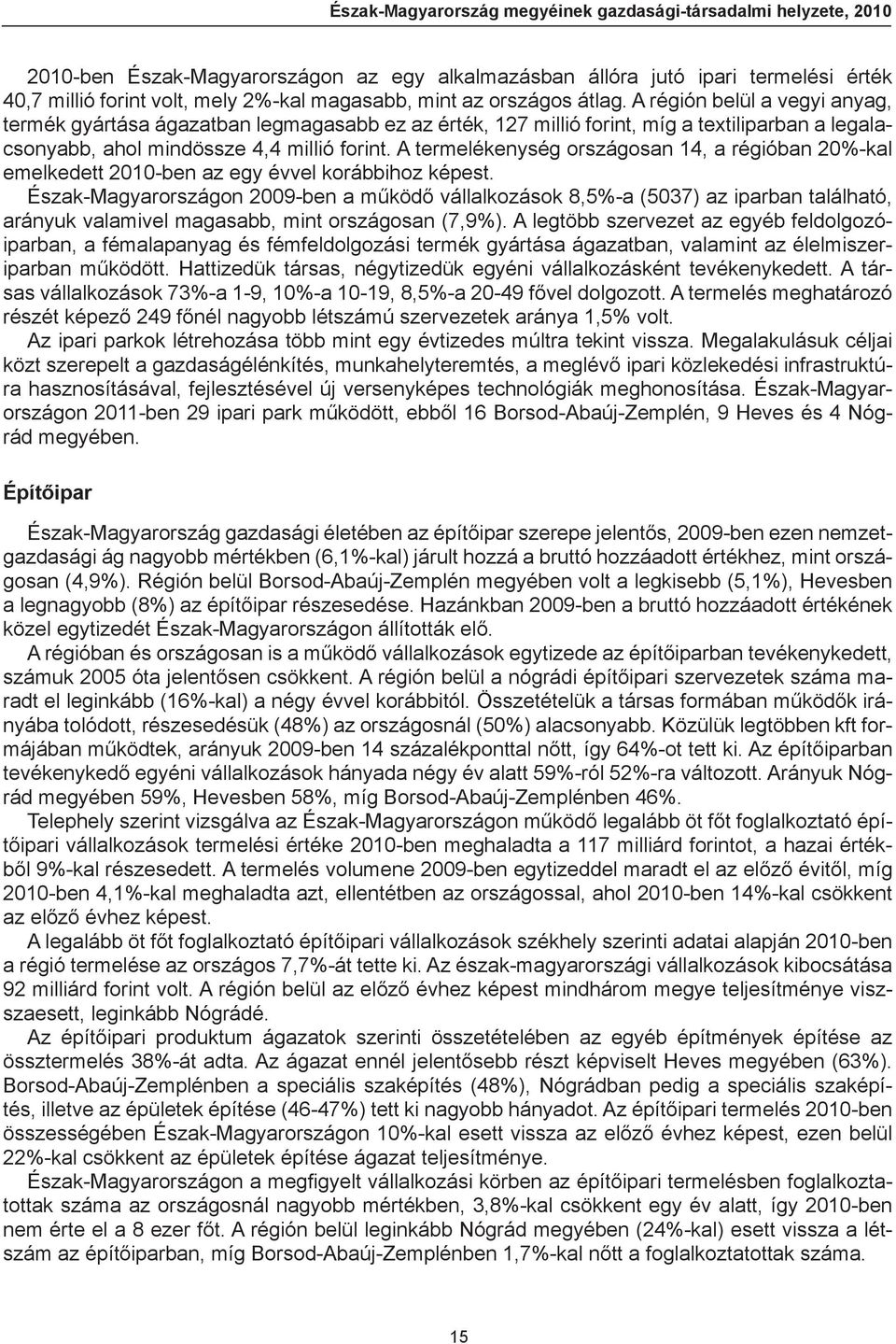 A termelékenység országosan 14, a régióban 20%-kal emelkedett 2010-ben az egy évvel korábbihoz képest.