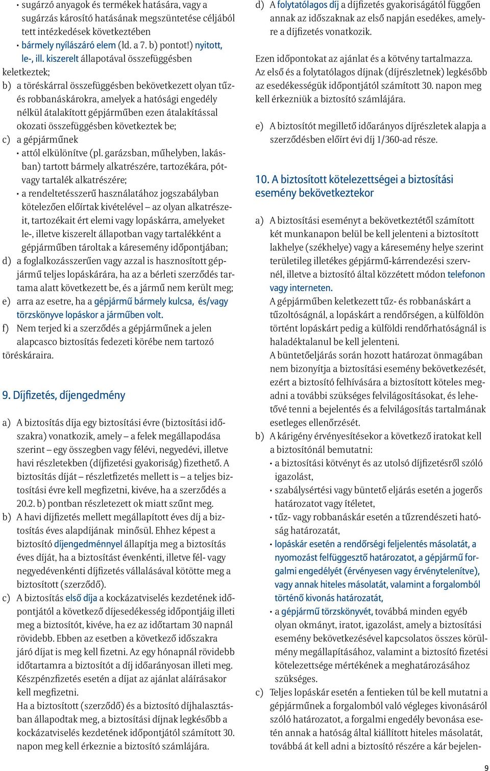 átalakítással okozati összefüggésben következtek be; c) a gépjárműnek attól elkülönítve (pl.