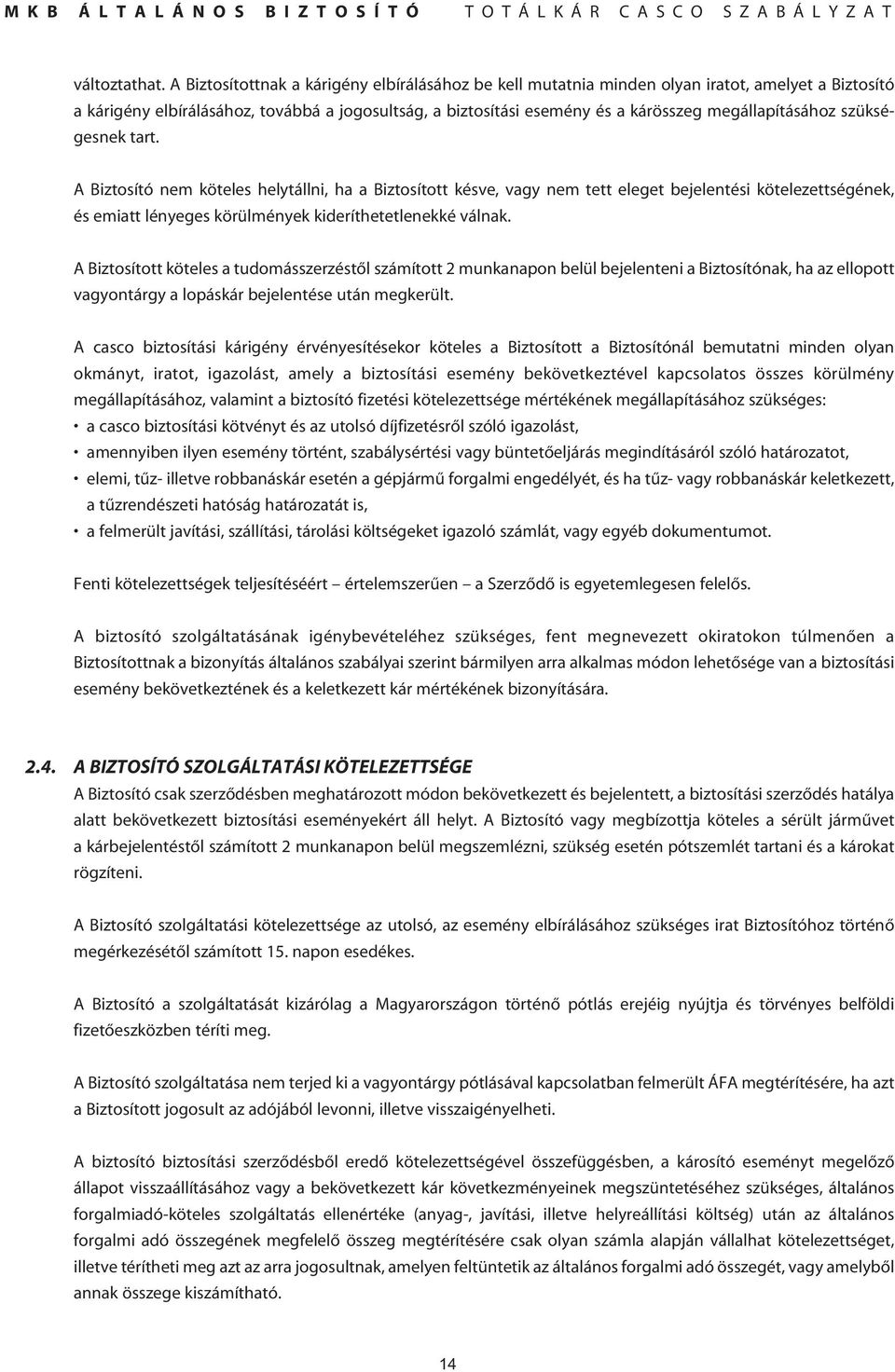 megállapításához szükségesnek tart.