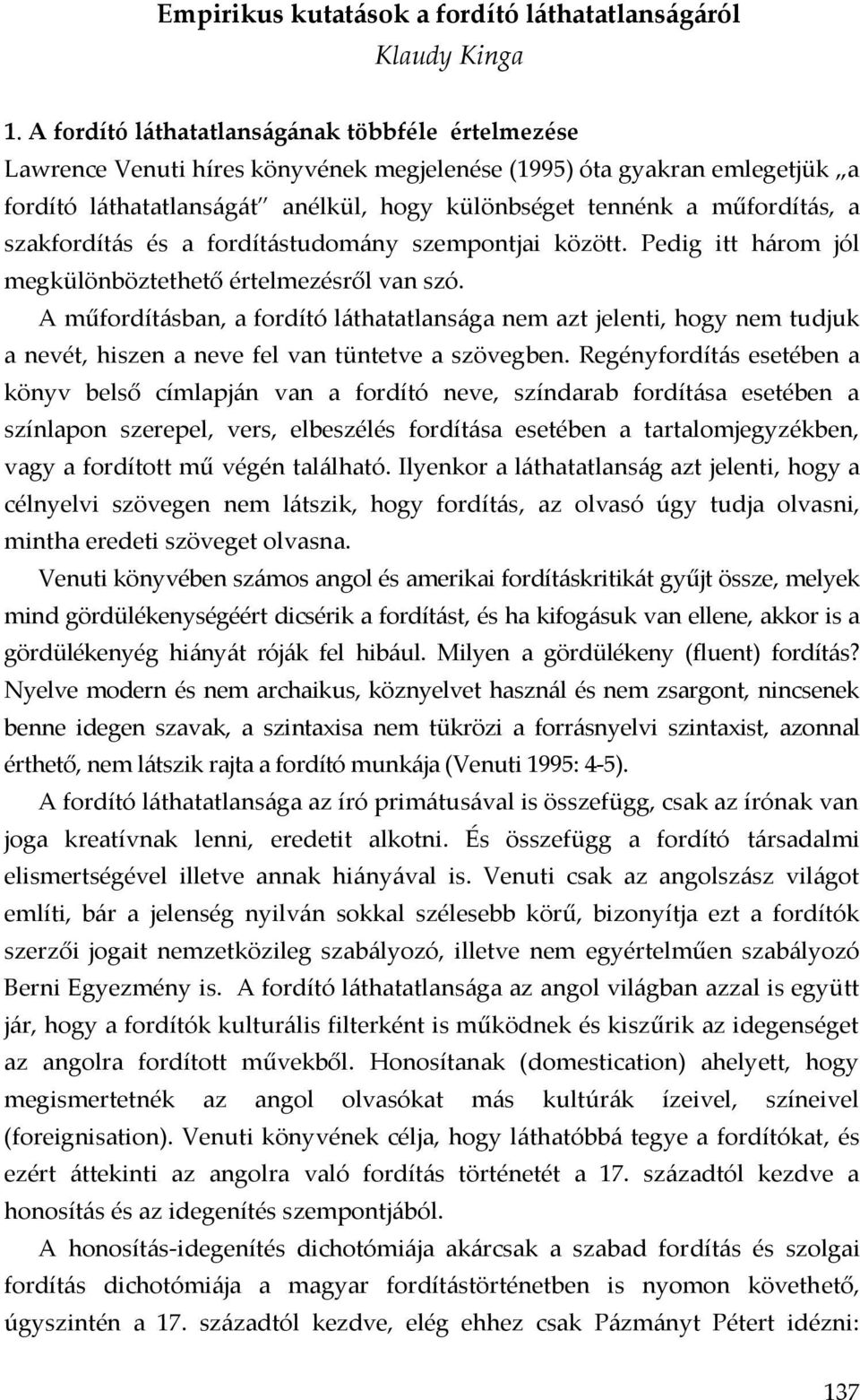 a szakfordítás és a fordítástudomány szempontjai között. Pedig itt három jól megkülönböztethető értelmezésről van szó.