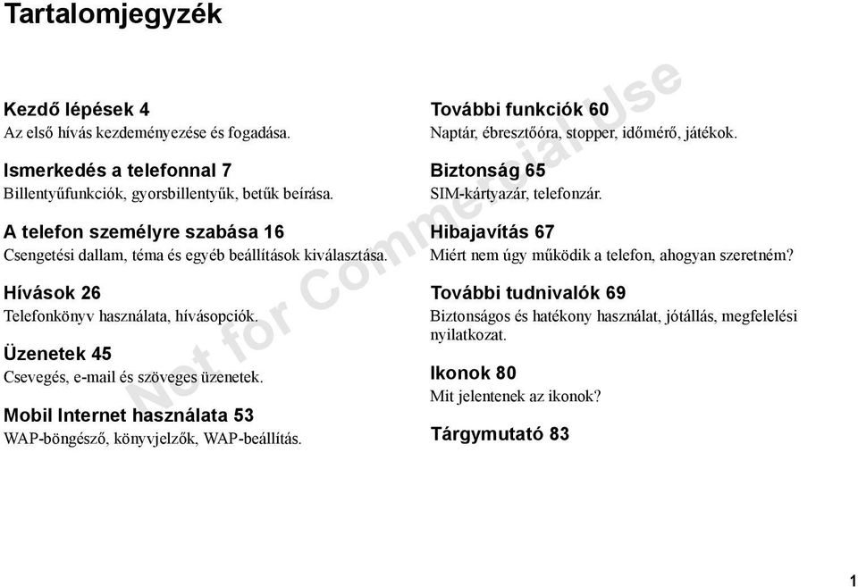 Üzenetek 45 Csevegés, e-mail és szöveges üzenetek. Mobil Internet használata 53 WAP-böngésző, könyvjelzők, WAP-beállítás.