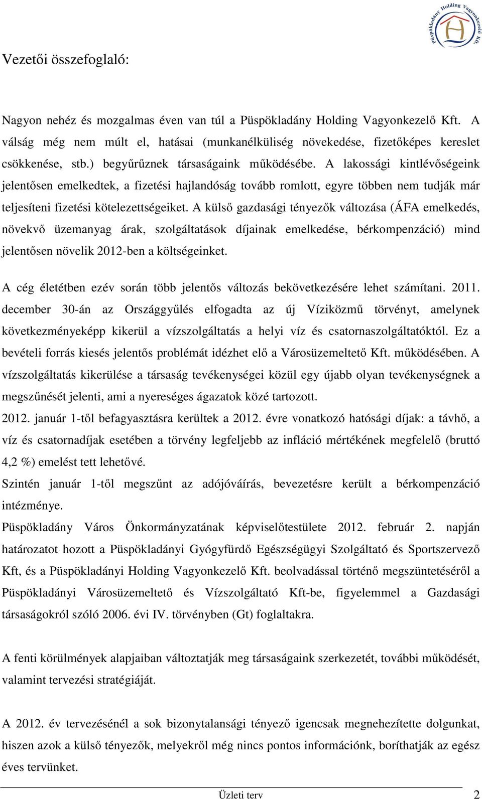 A lakossági kintlévőségeink jelentősen emelkedtek, a fizetési hajlandóság tovább romlott, egyre többen nem tudják már teljesíteni fizetési kötelezettségeiket.