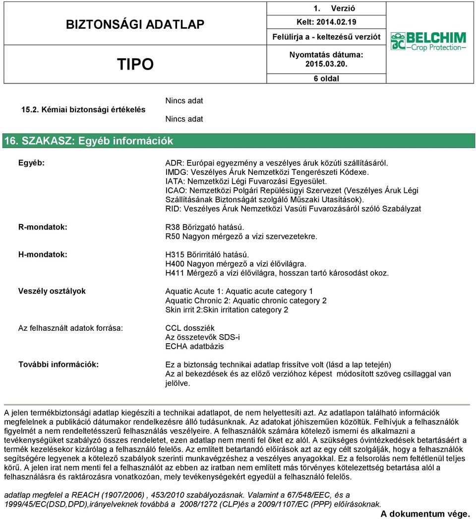 ICAO: Nemzetközi Polgári Repülésügyi Szervezet (Veszélyes Áruk Légi Szállításának Biztonságát szolgáló Műszaki Utasítások).