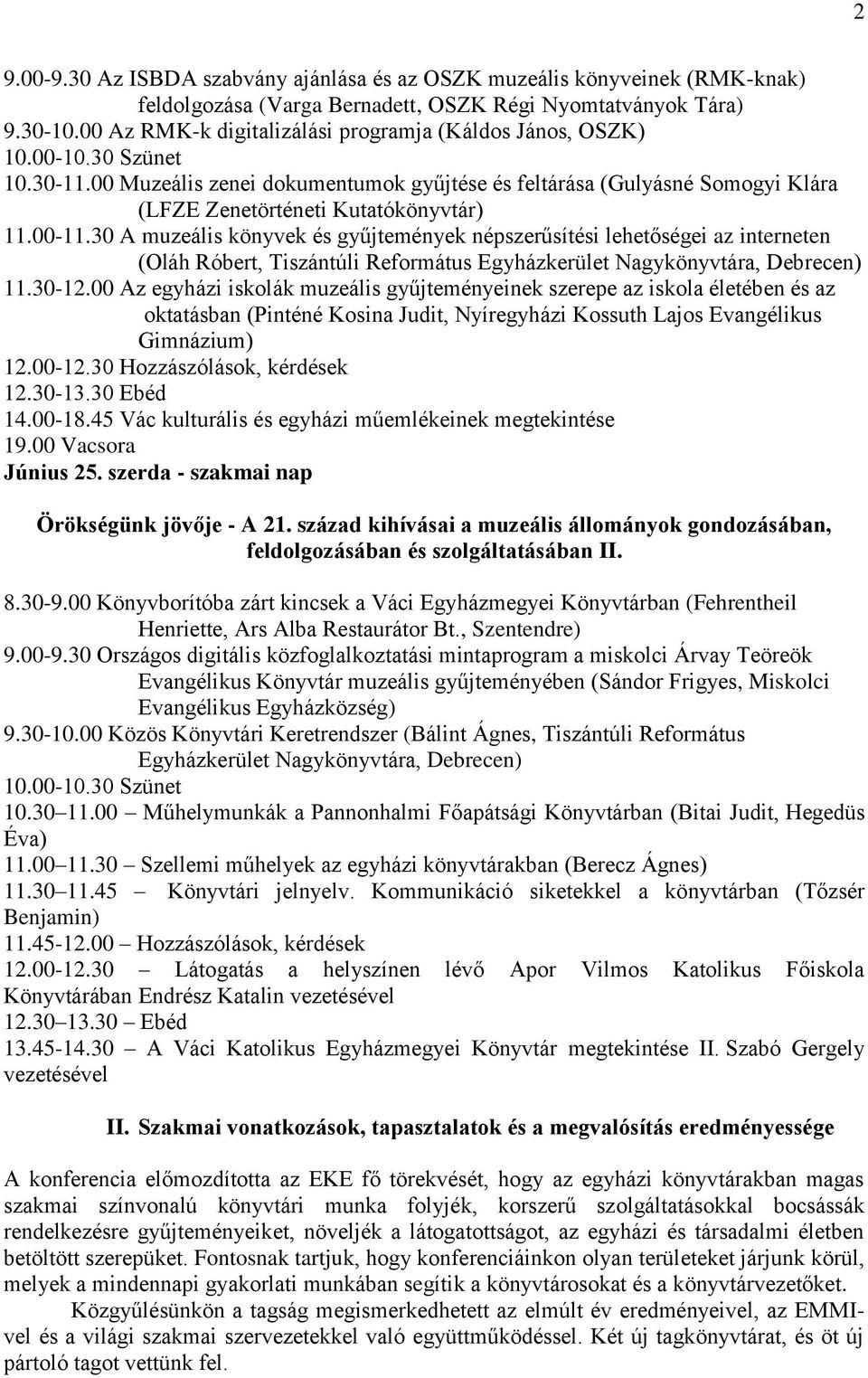 00 Muzeális zenei dokumentumok gyűjtése és feltárása (Gulyásné Somogyi Klára (LFZE Zenetörténeti Kutatókönyvtár) 11.00-11.