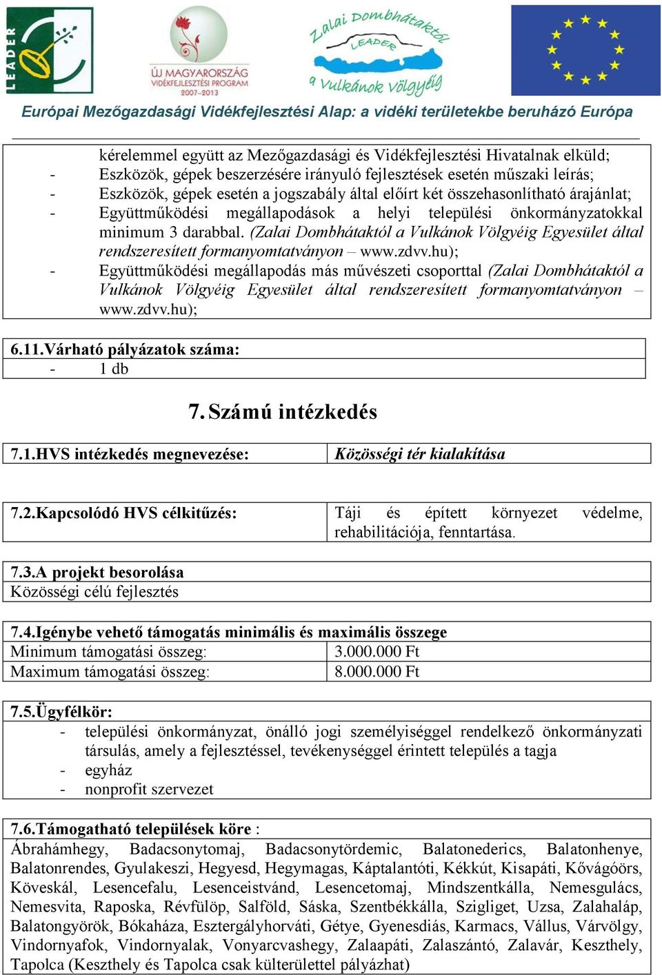 (Zalai Dombhátaktól a Vulkánok Völgyéig Egyesület által rendszeresített formanyomtatványon www.zdvv.